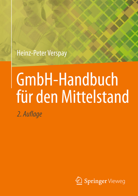 GmbH-Handbuch für den Mittelstand - Heinz-Peter Verspay