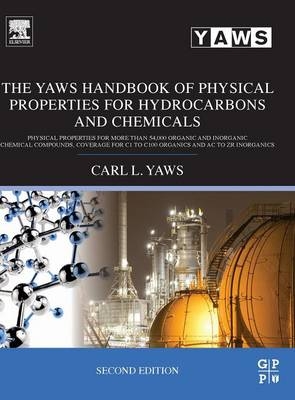 The Yaws Handbook of Physical Properties for Hydrocarbons and Chemicals - Carl Yaws