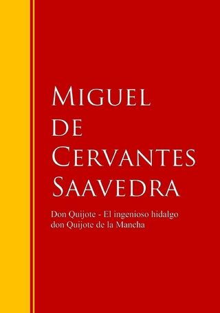 Don Quijote - El ingenioso hidalgo don Quijote de la Mancha - Miguel de Cervantes Saavedra