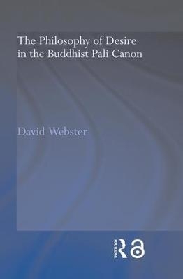 The Philosophy of Desire in the Buddhist Pali Canon - David Webster