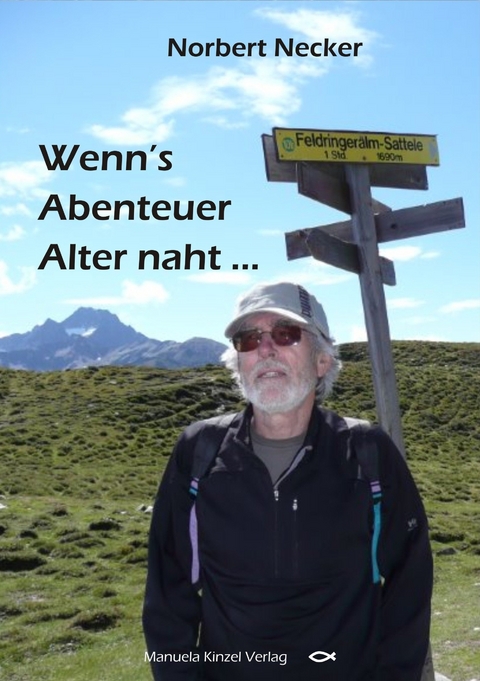 Wenn's Abenteuer Alter naht .... - Norbert Necker