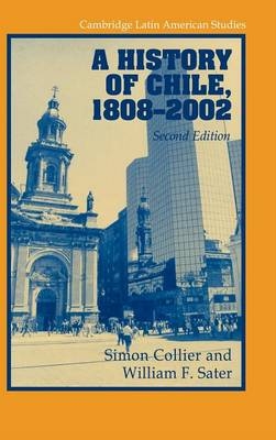 A History of Chile, 1808?2002 - Simon Collier; William F. Sater