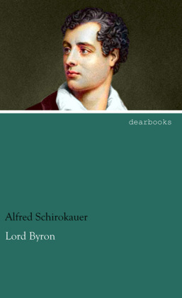 Lord Byron - Alfred Schirokauer