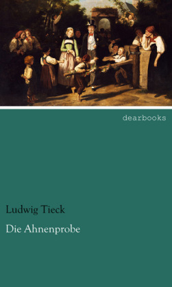 Die Ahnenprobe - Ludwig Tieck
