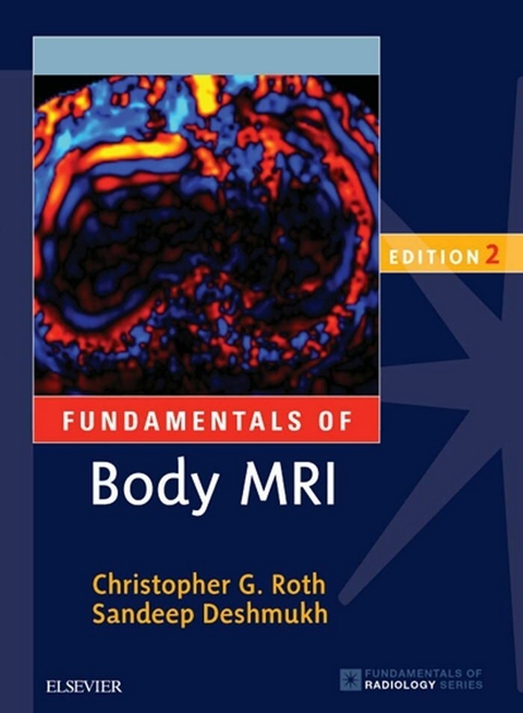 Fundamentals of Body MRI E-Book -  Sandeep Deshmukh,  Christopher G. Roth