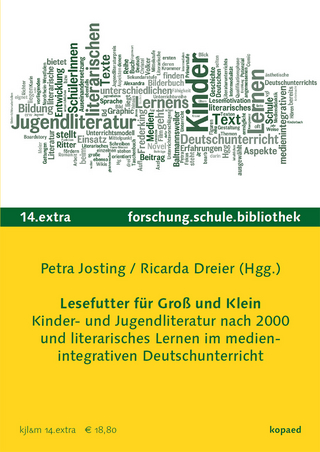 Lesefutter für Groß und Klein. Kinder- und Jugendliteratur und literarisches Lernen im medienintegrativen Deutschunterricht - Petra Josting