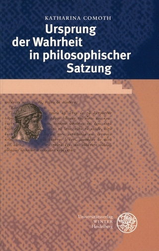 Ursprung der Wahrheit in philosophischer Satzung - Katharina Comoth