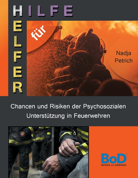 Chancen und Risiken der Psychosozialen Unterstützung in Feuerwehren -  Nadja Petrich
