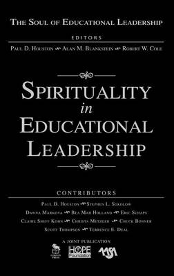 Spirituality in Educational Leadership - Paul D. Houston; Alan M. Blankstein; Robert W. Cole