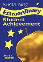 Sustaining Extraordinary Student Achievement - Linda E. Reksten