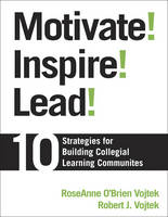 Motivate! Inspire! Lead! - RoseAnne O'Brien Vojtek; Robert J. Vojtek