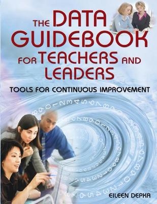The Data Guidebook for Teachers and Leaders - Eileen M. Depka