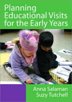 Planning Educational Visits for the Early Years - Anna Salaman; Suzy Tutchell