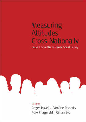 Measuring Attitudes Cross-Nationally - Roger Jowell; Caroline Roberts; Rory Fitzgerald; Gillian Eva