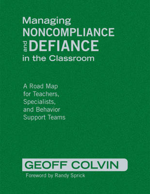 Managing Noncompliance and Defiance in the Classroom - Geoffrey T. Colvin
