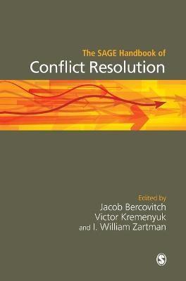 The SAGE Handbook of Conflict Resolution - Jacob Bercovitch; Victor Kremenyuk; I William Zartman