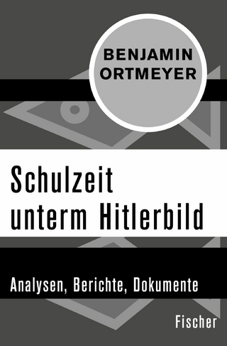 Schulzeit unterm Hitlerbild - Benjamin Ortmeyer