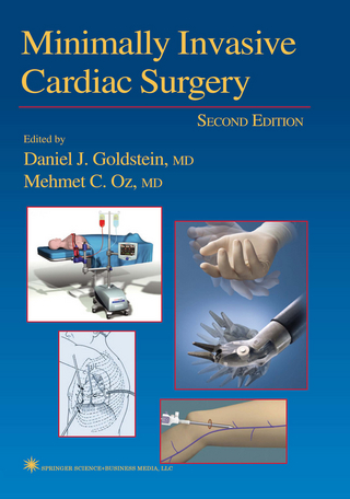 Minimally Invasive Cardiac Surgery - Daniel J. Goldstein; Mehmet C. Oz
