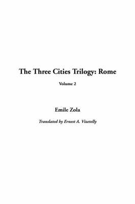 Three Cities Trilogy: Rome, V2 - Emile Zola