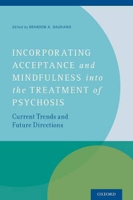 Incorporating Acceptance and Mindfulness into the Treatment of Psychosis - 