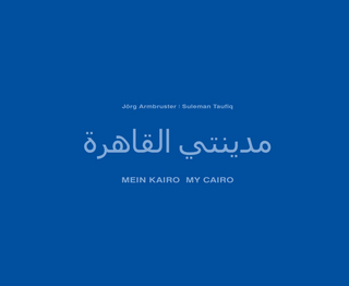 MYCAI Mein Kairo - Jörg Armbruster; Suleman Taufiq