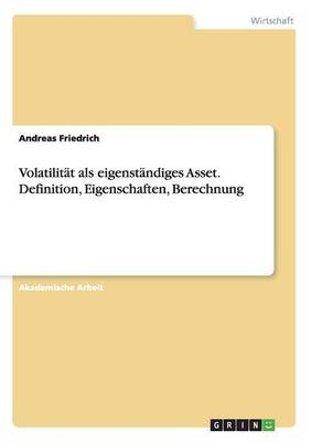 VolatilitÃ¤t als eigenstÃ¤ndiges Asset. Definition, Eigenschaften, Berechnung - Andreas Friedrich