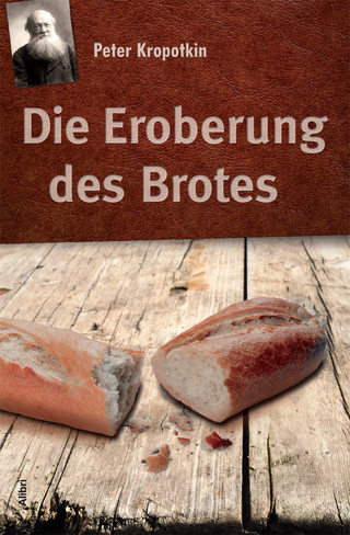 Die Eroberung des Brotes - Peter Kropotkin; Jürgen Mümken