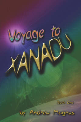 Voyage to Xanadu - Andrew Magnus