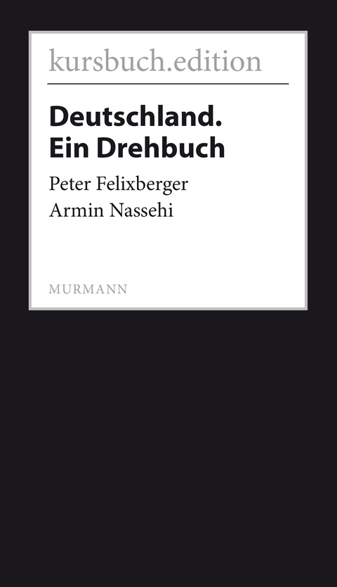 Deutschland. Ein Drehbuch - Peter Felixberger, Armin Nassehi