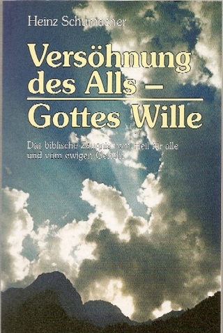Versöhnung des Alls - Gottes Wille - Heinz Schumacher