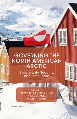 Governing the North American Arctic - Dawn Alexandrea Berry; Nigel Bowles; Halbert Jones