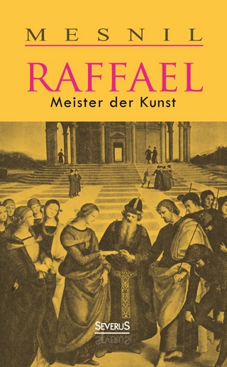 Raffael: Meister der Kunst - Jacques Mesnil