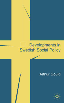 Developments in Swedish Social Policy -  A. Gould
