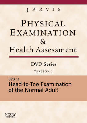 Physical Examination and Health Assessment DVD Series: DVD 16: Head-To-Toe Examination of the Adult, Version 2 - Carolyn Jarvis