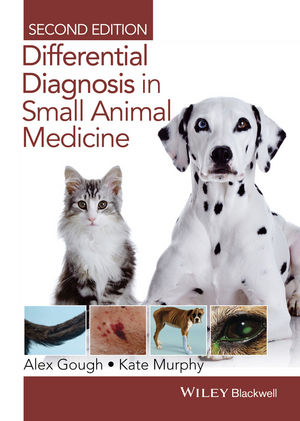 Differential Diagnosis in Small Animal Medicine - Alex Gough, Kathryn F. Murphy