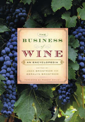 Business of Wine: An Encyclopedia - Geralyn G. Brostrom; Jack Brostrom