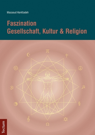 Faszination Gesellschaft, Kultur & Religion - Massoud Hanifzadeh
