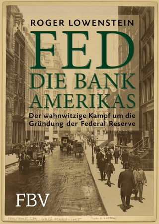 FED - Die Bank Amerikas - Roger Lowenstein