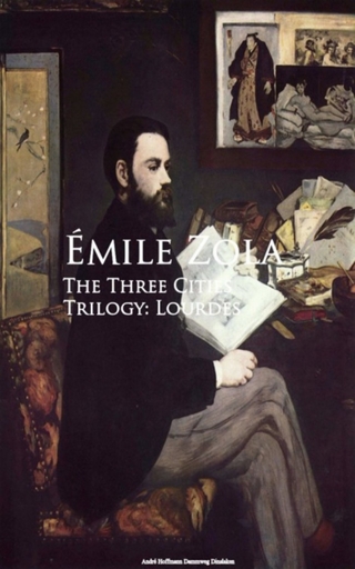 The Three Cities Trilogy: Lourdes - Emile Zola