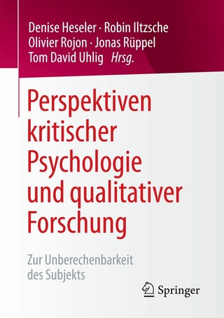 Perspektiven kritischer Psychologie und qualitativer Forschung - Denise Heseler; Robin Iltzsche; Olivier Rojon; Jonas Rüppel; Tom David Uhlig
