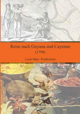 Reise nach Guyana und Cayenne - Louis-Marc Prudhomme