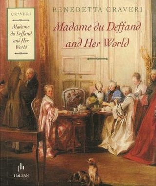 Madame Du Deffand And Her World - Benedetta Craveri