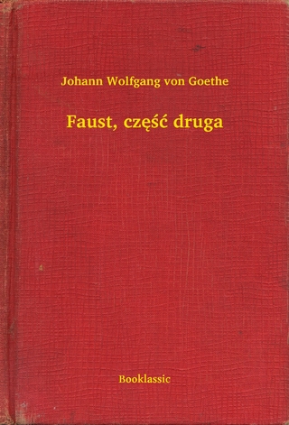 Faust, cz??? druga - Johann Wolfgang Von Goethe