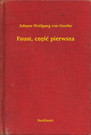 Faust, cz??? pierwsza - Johann Wolfgang Von Goethe