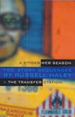 "A Spider-Web Season" and "the Transfer Station" - Russell Haley