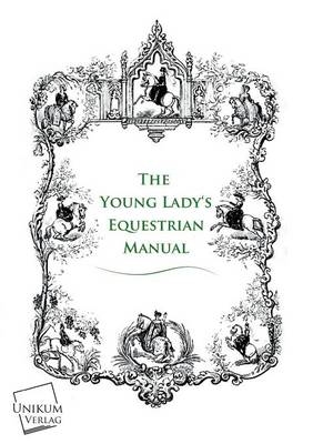 The Young Lady's Equestrian Manual - Anonymus