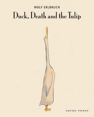 Duck, Death and the Tulip - Wolf Erlbruch
