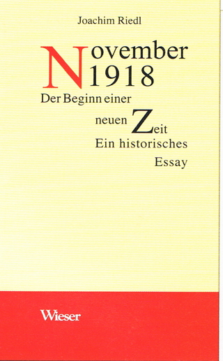November 1918. Der Beginn einer neuen Zeit. Ein historisches Essay - Joachim Riedl