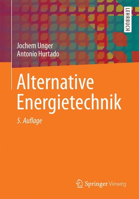 Alternative Energietechnik - Jochem Unger, Antonio Hurtado