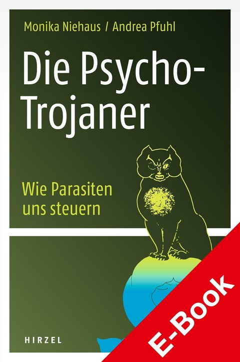 Die Psycho-Trojaner. Wie Parasiten uns steuern - Monika Niehaus, Andrea Pfuhl